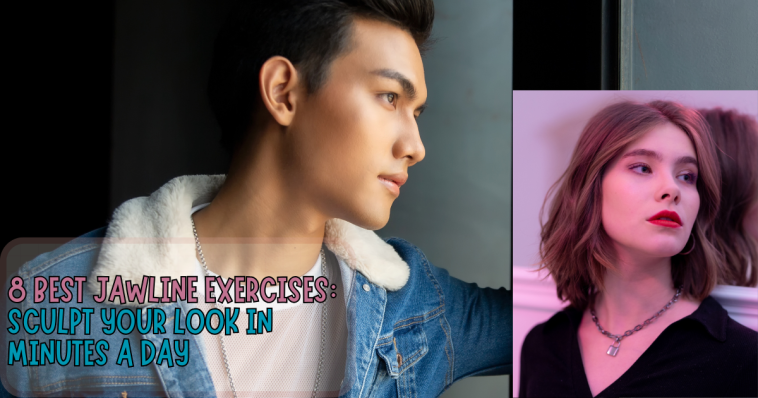 8 Best Jawline Exercises: Sculpt Your Look in Minutes a Day